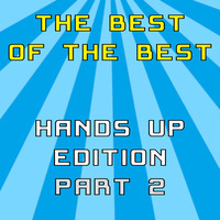 The Best Of The Best (Hands Up Edition) Part 2 (mixed by Denalex) by Denalex