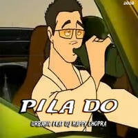 PILA DO-URBANIC FEAT DJ HAPPY CHOPRA by DJ Happy Chopra