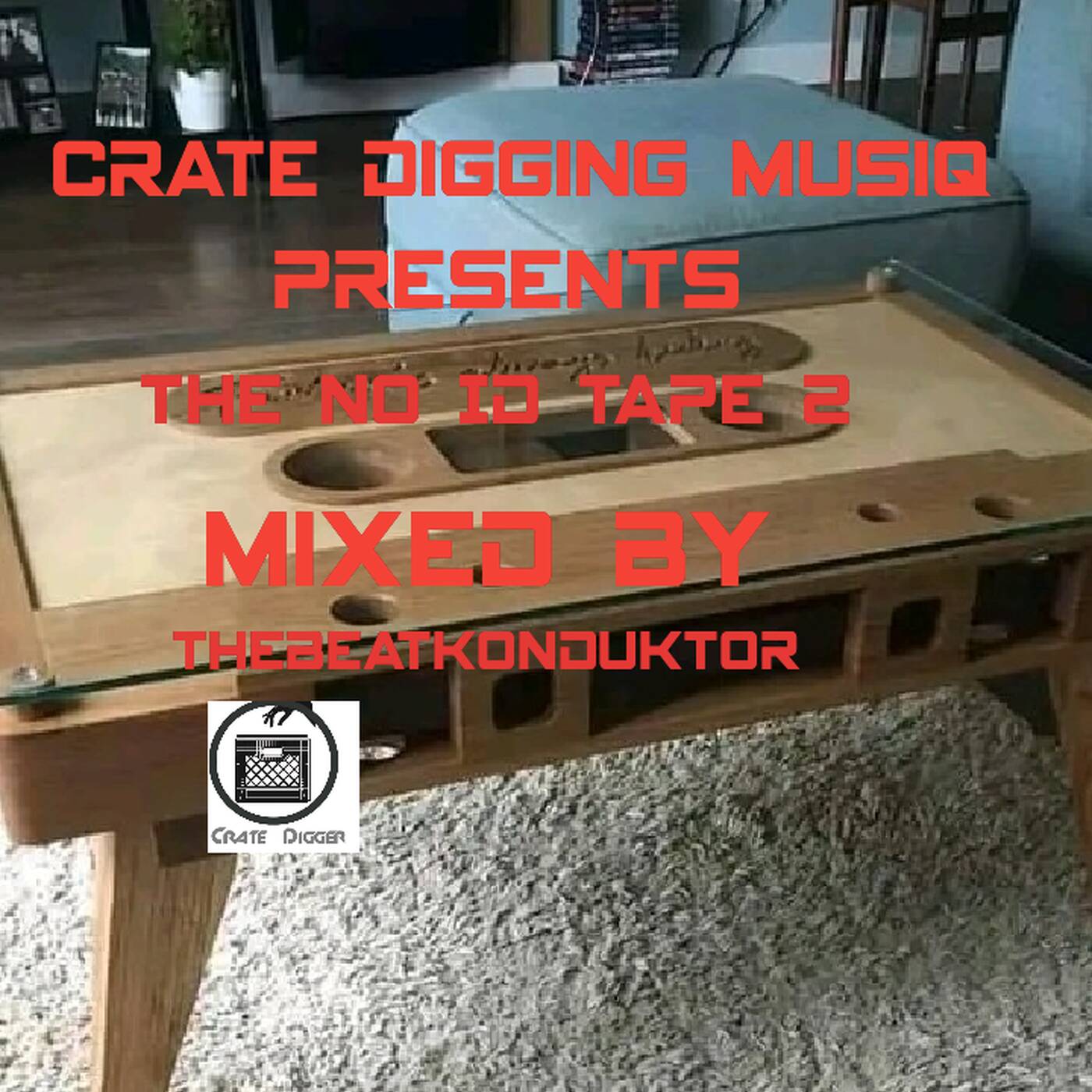 CRATEDIGGINMUSIQ®- THE NO ID TAPE 2(MIXED BY THEBEATKONDUKTOR®) episode artwork
