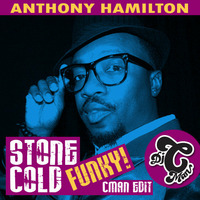 Anthony Hamilton - Stone Cold, Funk It Up! (CMAN Edit) 116 Refix by DJ CMAN