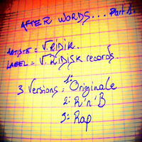 V.RIDIK. After Words...(R'n'B version). [V.RIDISK records.©]. France. by V.RIDIK.