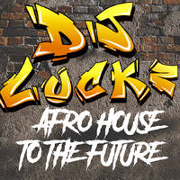 AFRO HOUSE TO THE FUTURE(2026)MIXTAPE BY DJ LUCKZ by DJ Luck'z