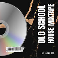 00_SARAH ZEE_Mixtape_Old_School_House by Sarah Zee