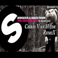 Borgeous &amp; Shaun Frank - This Could Be Love (Chris Van Hyde Remix) by Chris Van Hyde