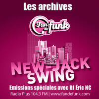 Fan de funk - Spécial New-jack Swing (2023) by Fan de funk, l'émission à collectionner ! (DJ ERIC NC)