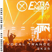 EPISODE 419 THE BEST 2025 VOCAL TRANCE VOL01 - EXTRA ENERGY RADIOSHOW 2K25 WITH 4JTN by EXTRA ENERGY RADIOSHOW