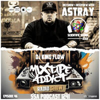 Scientific Sound Asia Radio Podcast 1241 is Mixtape Addict 46 by DJ King Flow with Astray. by Scientific Sound Asia Radio