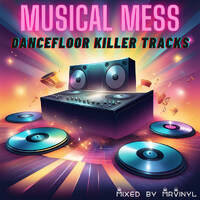 MrVinyl - Musical Mess (Dancefloor Killer Tracks) by MrVinyl