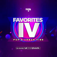 FAVORITES IV POP &amp; URBAN VIBE by Dj Festa 254