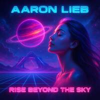 Aaron Lieb - Rise Beyond The Sky by CUJ Music