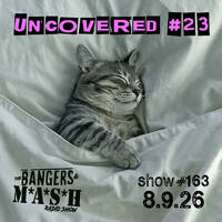 BANGERS &amp; MASH - EPISODE 163 - UNCOVERED #23 - 8.9.26 by DJ Fattie B