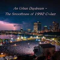 An Urban Daydream - The Smoothness of 1992 C-Jazz by Chef Bruce's Jazz Kitchen