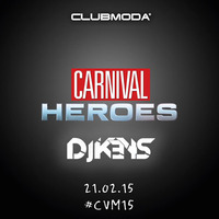 CARNIVAL HEROES - CLUB MODÁ - DjKEYS CONTEST LIVE SET #cvm15 ‪#‎clubmodà‬ by Keys
