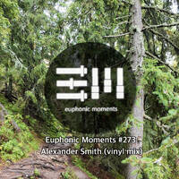 Euphonic Moments # 273 Alexander Smith (vinyl mix) by Euphonic Moments