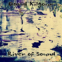 David Kilgour - River of Sound by hairybreath