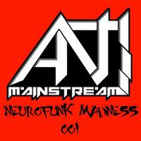 Antimainstream Neurofunk Madness #001[Free DL] [Tracklist in Description] by Antimainstream