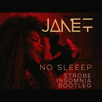 Janet - No Sleeep (Strobe Insomnia Bootleg) by Strobe