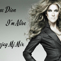 Celine Dion I'm Alive Ft Deejay Mj Mix by Deejay Mj