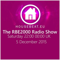 The RBE2000 Radio Show 5 Dec 2015 Housebeat.eu by Richie Bradley