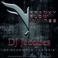 Franky Flow Invites... Episode #006 - Guest DJ: DJ Jacques by Franky Flow Invites...
