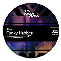 Ezlv - Funky Habbits - Original Mix [RAW033] by Raw Trax Records