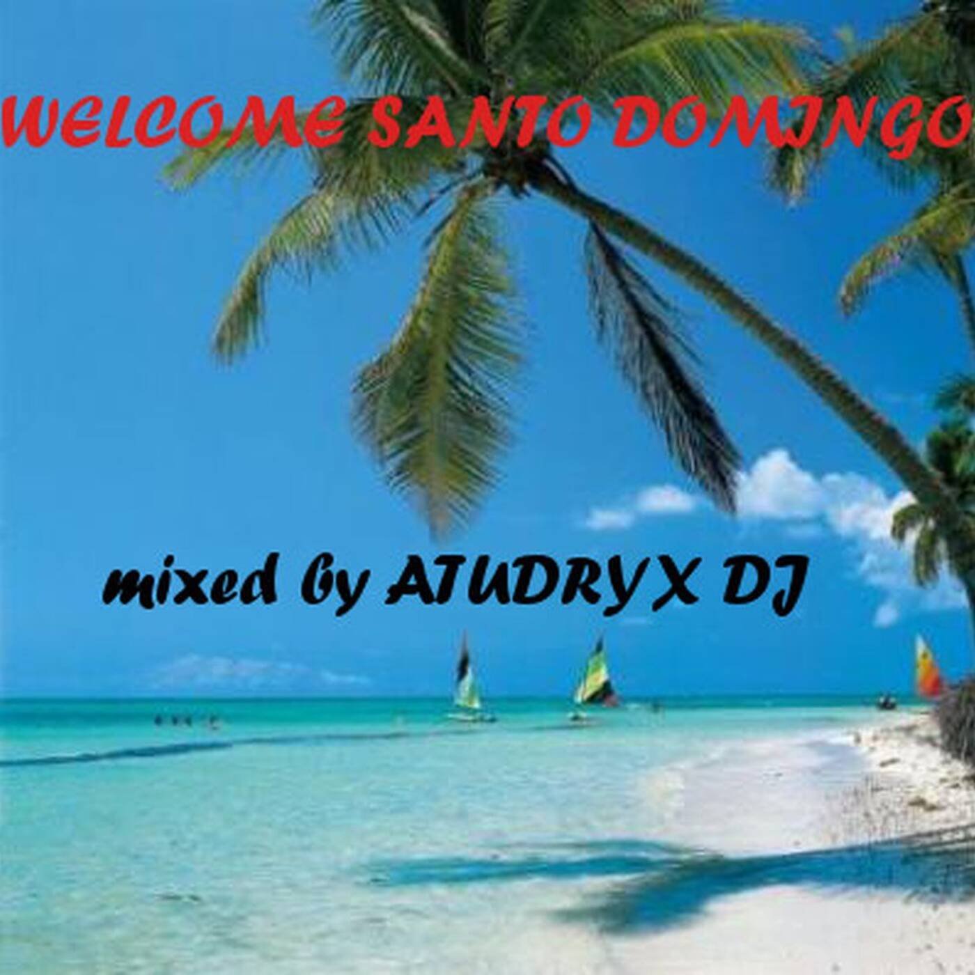 Atudryx Dj - Welcome Santo Domingo episode artwork