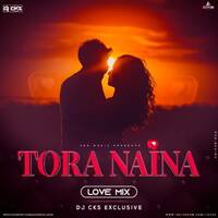 TORA NAINA (LOVE MIX)(Ft.Humane Sagar) DJ CKS by DJ CKS EXCLUSIVE