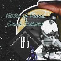 Hours Of Fame: Couch Sessions EP5 by MuezzinTK