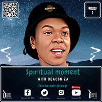 Spiritual_moment_Episode 1_with_Deacon ZA by Deacon ZA