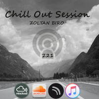 Zoltan Biro - Chill Out Session 221 by Zoltan Biro