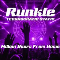 TechnoCratic Static - Million Years From Home - Runkle - 31-01-25 by Runkle