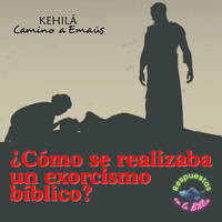 341. ¿Cómo se realizaba un Exorcismo Bíblico? by Kehila Camino a Emaus