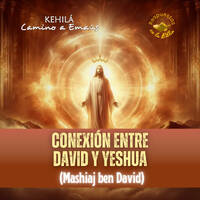 358. Conexión entre David y Yeshua (Mashiaj Ben David). by Kehila Camino a Emaus