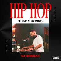 DJ Borhan - 2025 Hip Hop Trap Mix by DJ Borhan