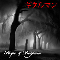 Hope &amp; Despair by Gitaruman