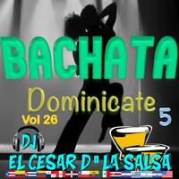 26 - Bachata Mix Vol 26_ Dominicate 5_ 2020_ID_Dj El Cesar Dla Salsa_iKey_Cv by VDJ CESAR 🎧(salsa-bachata-merengue-cumbia-Latin Music-House)