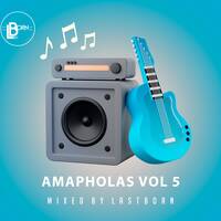 Ama pholas Vol 5 Mixed By Lastborn by Dj LastbornSA