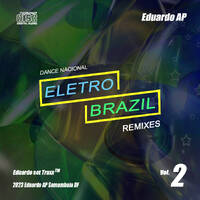 Eletro Brazil Remixes 2 - Dj Eduardo AP by Duduka AP