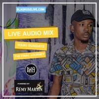 #BlaqroseLIVE - Waiki Sundays : Final Journey Live Audio by Blaqrose Supreme