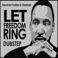 Absolute Fixation &amp; Dealazer - Let Freedom Ring (Dealazer Addon) 🤘✌️💍💰🧲📯 Martin Luther King Jr. Vocals by DEALazer - Hot Developed Muzaik - From Rap to Trance - Quality One Hit Wonders