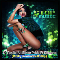 Dj Paulo's Vs E.Pride Ft Riri - Don't Stop The Music ( Dj Rockley Reconstruction MashUp) by Rockley Lelles