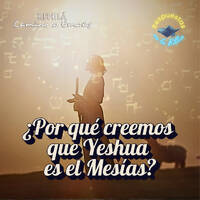 347. ¿Por qué creemos que Yeshua es el Mesias? by Kehila Camino a Emaus