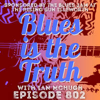 Blues is the Truth 802 by Blues is the Truth