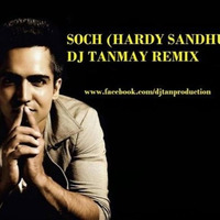 SOCH (HARDY SANDHU) - DJ TANMAY REMIX FULL by djtanmayofficial