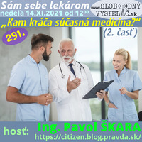 Sám sebe lekárom 291 - 2021-11-14 "Kam kráča naša súčasná medicína" 2. časť by Slobodný Vysielač