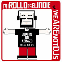Mi Rollo Es El Indie by We Are Not Dj's
