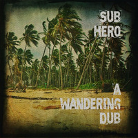 A Wandering Dub by Sub Hero
