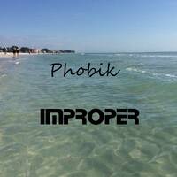 Phobik - Improper by Phobik