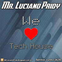 Mr. Luciano Pridy - We Love Tech House (Setmix Junho 2k20) by Mr. Luciano Pridy - JumpSLZ (MixShows & Setmixes)