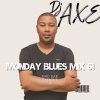 Monday Blues Mix 61 (End Ear Fatigue 2) 90min- Mixed &amp; Compiled by DJ Axe by DJ AxeSA